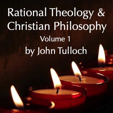 Rational Theology and Christian Philosophy volume 1