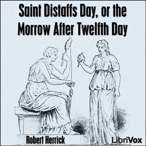 Saint Distaff's Day, or the Morrow After Twelfth Day