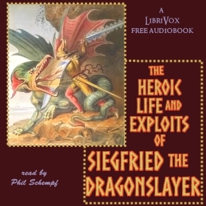 The Heroic Life and Exploits of Siegfried the Dragon Slayer