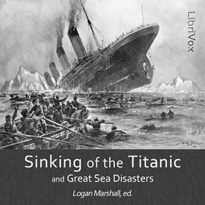 The Sinking of the Titanic and Great Sea Disasters