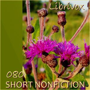 LibriVox Short Nonfiction Collection, Vol. 080