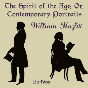 The Spirit of the Age; Or, Contemporary Portraits