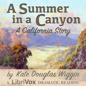 A Summer in a Canyon: A California Story (Dramatic Reading)