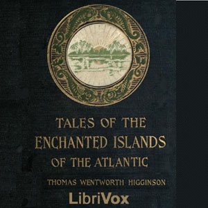 Tales of the Enchanted Islands of the Atlantic