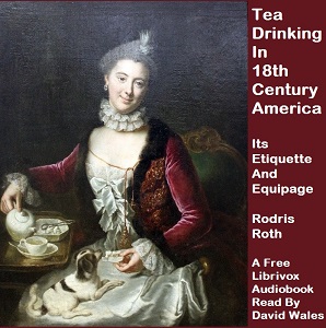 Tea Drinking In 18th-Century America: Its Etiquette And Equipage