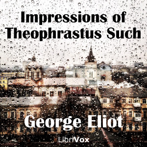 Impressions of Theophrastus Such