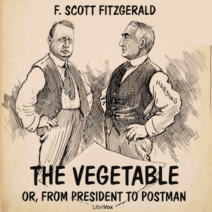 The Vegetable; or, From President to Postman