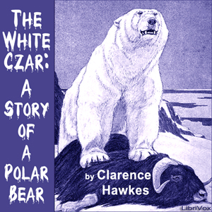 The White Czar: A Story of a Polar Bear