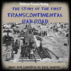 The Story of the First Trans-Continental Railroad