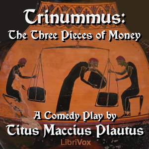 Trinummus: The Three Pieces of Money