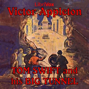 Tom Swift and His Big Tunnel