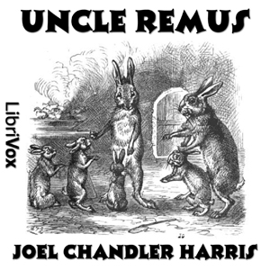 Uncle Remus, by Joel Chandler Harris