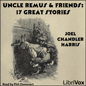 Uncle Remus &amp; Friends: 17 Great Stories