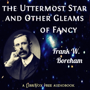 The Uttermost Star, and Other Gleams of Fancy