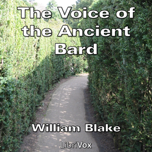 The Voice of the Ancient Bard, by William Blake