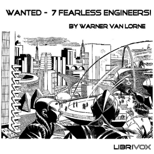 Wanted - 7 Fearless Engineers