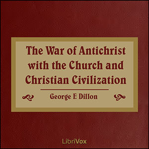 The War of Antichrist with the Church and Christian Civilization