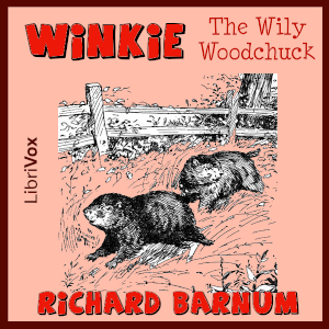 Winkie, the Wily Woodchuck: Her Many Adventures