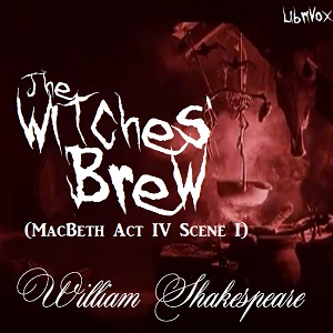 The Witches' Brew (MacBeth Act IV Scene I)