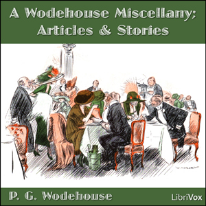 A Wodehouse Miscellany; Articles and Stories