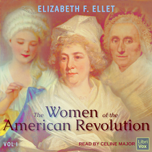 The Women of the American Revolution Volume 1