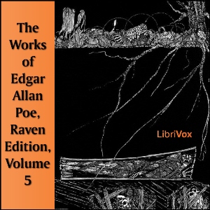 The Works of Edgar Allan Poe, Raven Edition, Volume 5