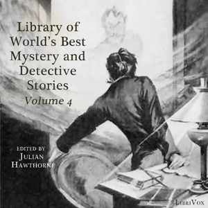 Library of the World's Best Mystery and Detective Stories, Volume 4