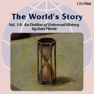 The World’s Story Volume XIV: An Outline of Universal History