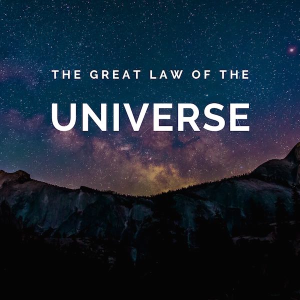 The Great Law of the Universe