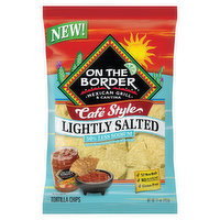 On the Border Tortilla Chips, Lightly Salted, Cafe Style - 11 Ounce 