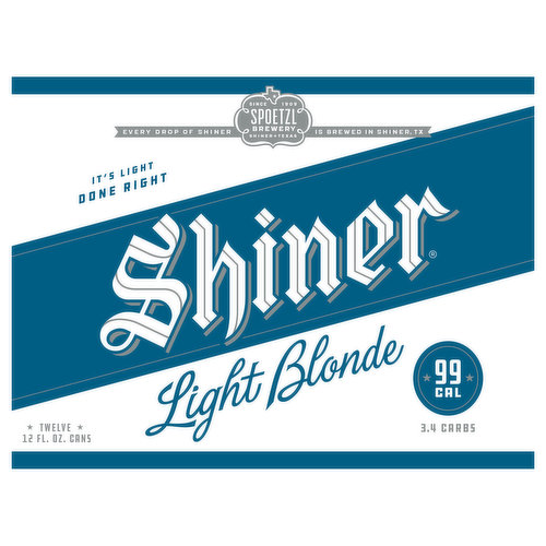 99 cal. 3.4 carbs. Since 1909. Brewed just for you! It's light done right. Certified Independent Craft  Brewers Association. Every drop of Shiner is brewed in Shiner, TX.  Every drop of Shiner is brewed in Shiner, TX.