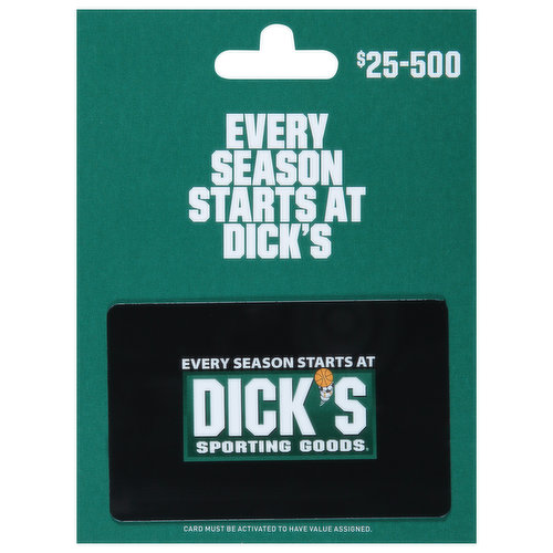 $25-500. Every season starts at Dick's. Card must be activated to have value assigned. Works like cash at any Dick's sporting goods, Golf Galaxy or Field & stream location, or online at dicks.com, golfgalaxy.com or fieldandstreamshop.com. Use of the card constitutes acceptance of the following terms: Once activated, this card is redeemable at all Dick's Sporting Goods stores, Golf Galaxy stores, and Field & Stream stores or online at DICKS.com, GolfGalaxy.com and FieldandStreamShop.com. Additional value may be added to this card after the initial purchase. Card is not redeemable for cash, except where required by law, and cannot be applied toward any credit card balances. Dick's and DSG of Virginia, LLC are not responsible for any lost or stolen cards. No variance from these terms and conditions will be allowed except in those states where legally required.