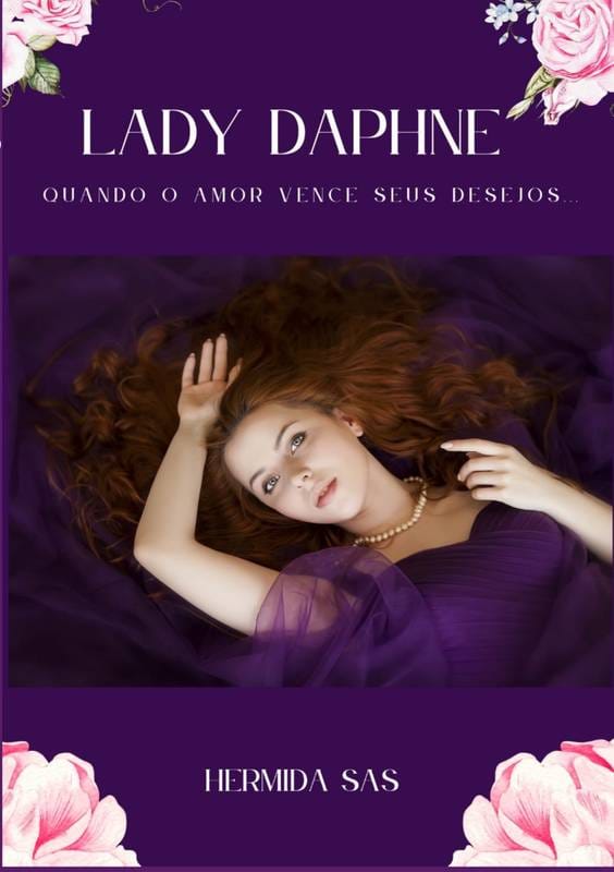 O Livro Lady Daphne - Quando o Amor vence seus Desejos, é um romance de época