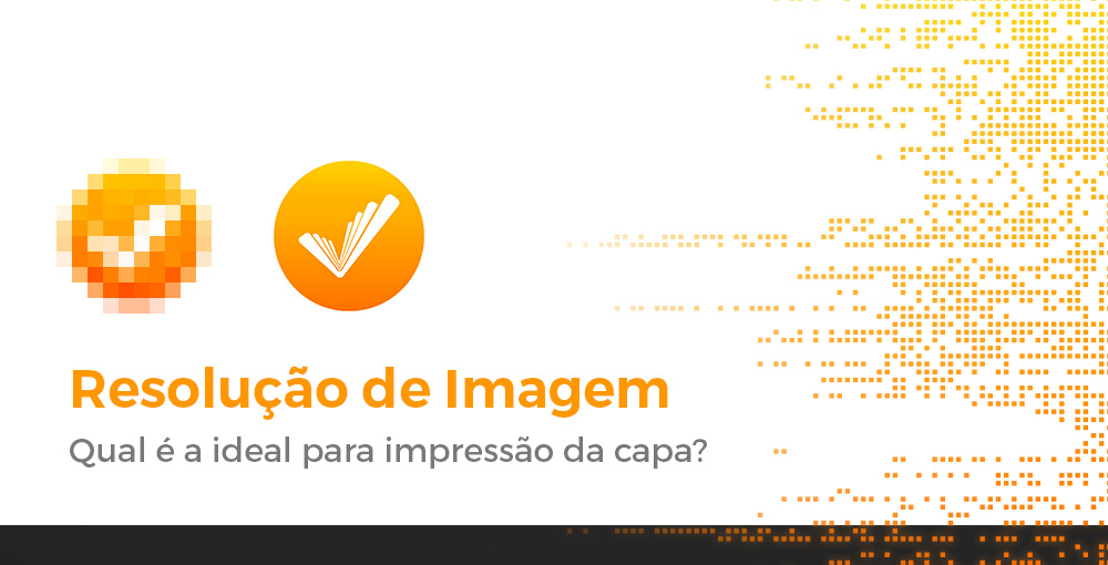 Resolução de Imagem - Qual é a ideal para impressão da capa?