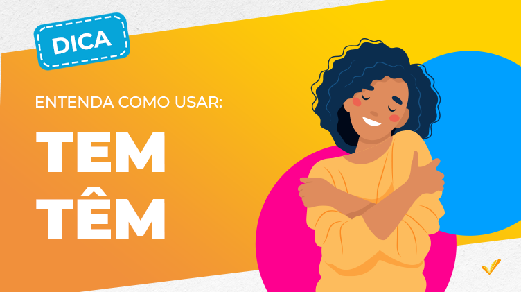 Tem” ou “têm”: qual é o certo?