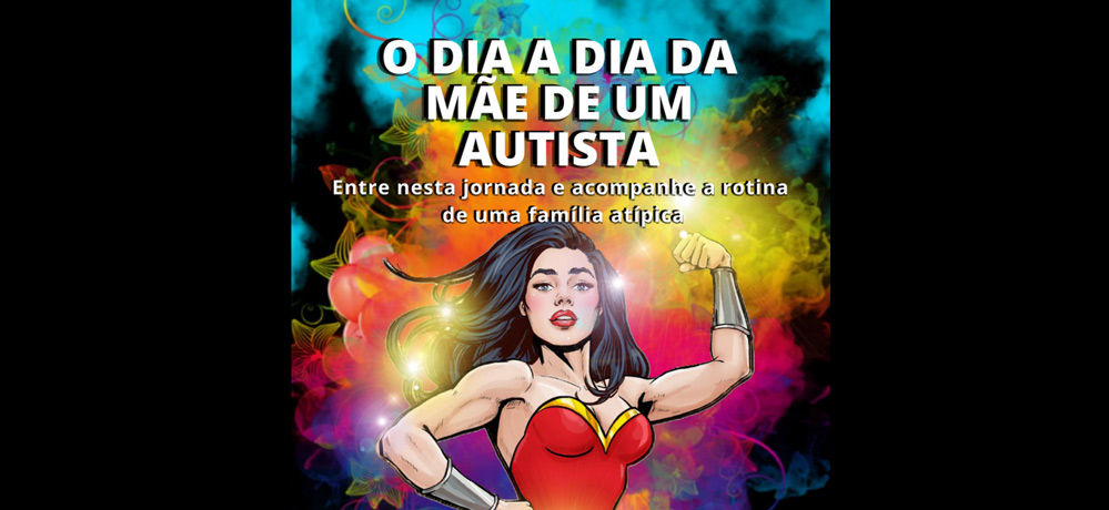 O dia a dia da mãe de um Autista