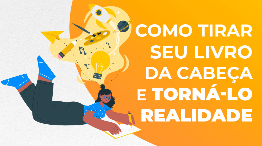 Como tirar seu livro da cabeça e torná-lo realidade