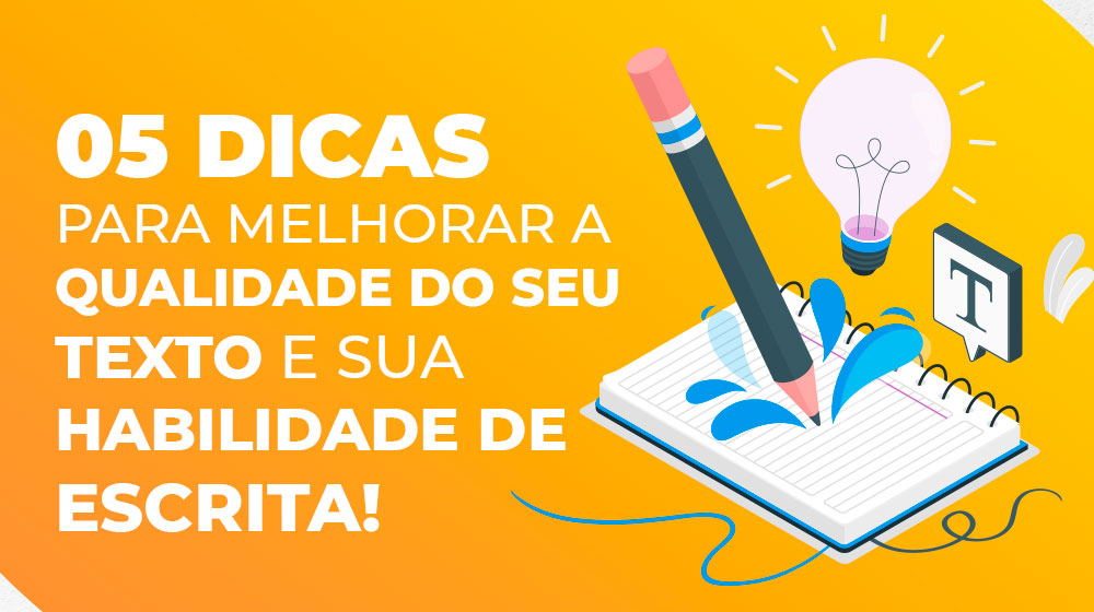 05 Dicas para melhorar a qualidade do seu texto