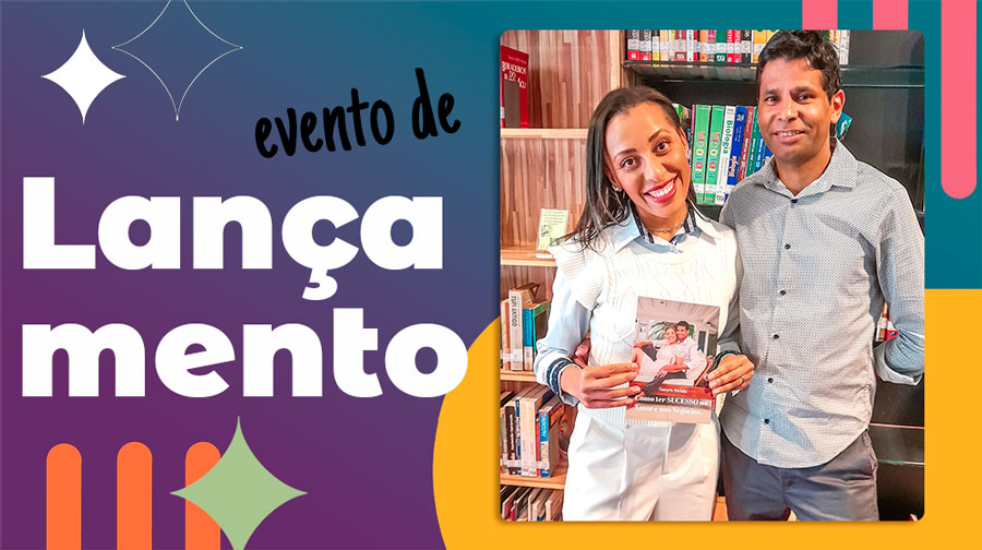 Lançamento do Livro: Como Ter Sucesso No Amor e Nos Negócios