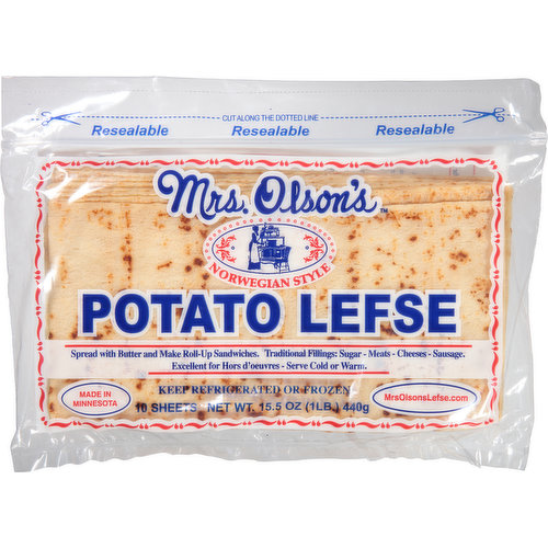 Spread with butter and make roll-up sandwiches. Traditional fillings: sugar - meats - cheeses - sausage. Excellent for Hors d’oeuvres - serve cold or warm. Mrs. Olson’s Scandinavian Potato Lefse. What is lefse? Lefse (lef-Suh) is a Norwegian potato bread delicacy. Lefse dough is rolled thin and baked on a hot, dry griddle. Mrs. Olson’s Lefse has a rich flavor and soft texture. Serving Ideas: Scandinavians have traditionally enjoyed lefse spread with butter satisfy your sweet tooth by sprinkling on a little sugar or cinnamon sugar. Mrs. Olson’s Lefse dogs roll up lefse with hot dog, brat or polish sausage. Wraps and rollups. Spread your lefse with cream cheese and add your favorite cheese and cold cut. Add a pickle slice, chopped olives or spinach. Other delicious toppings for lefse. Seafood salad, smoked salmon, peanut butter, ham salad get creative. Lefse is very supple and doesn't crush like other bread, making it perfect for wraps, roll-up sandwiches and on-the-go snacking. Pack of 10 sheets. mrsoisonslefse.com. Please recycle. Made in Minnesota.