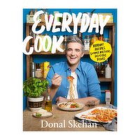 Everyday Cook : Vibrant Recipes, Simple Methods, Delicious Dishes