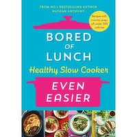 Bored of Lunch Healthy Slow Cooker: Even Easier - Nathan Anthony