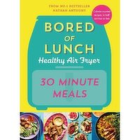 Bored of Lunch Healthy Air Fryer: 30 Minute Meals - Nathan Anthony