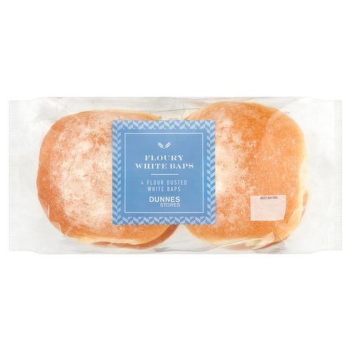 4 Flour Dusted White Baps<br/><br/><b>Nutritional Claims</b><br/>Source of fibre<br/>Source of protein<br/><br/><b>Features</b><br/>Floury white baps<br/>Source of fibre and protein<br/>Free from artificial colours, flavours and preservatives<br/>Suitable for vegetarians<br/><br/><b>Lifestyle</b><br/>Suitable for Vegetarians<br/><br/><b>Pack Size</b><br/>320g ℮<br/><br/><b>Usage Other Text</b><br/>Number of servings per pack: 4<br/><br/><b>Usage Count</b><br/>Number of uses - Servings - 4<br/><br/><br/><b>Ingredients</b><br/>Fortified <span style='font-weight: bold;'>Wheat</span> Flour [<span style='font-weight: bold;'>Wheat</span> Flour, Calcium Carbonate, Iron, Niacin, Thiamin]<br/>Water<br/>Yogurt (<span style='font-weight: bold;'>Milk</span>)<br/>Vegetable Oils (Palm Oil, Rapeseed Oil)<br/>Pasteurised <span style='font-weight: bold;'>Egg</span><br/>Sugar<br/>Skimmed <span style='font-weight: bold;'>Milk</span> Powder<br/>Salt<br/>Yeast<br/><span style='font-weight: bold;'>Wheat</span> Gluten<br/>Emulsifiers: Sodium Stearoyl-2-Lactylate, Mono- and Diglycerides of Fatty Acids, Polyglycerol Esters of Fatty Acids<br/>Natural Flavouring<br/>Flour Treatment Agent: Ascorbic Acid<br/>Acidity Regulator: Citric Acid<br/>Colour: Beta-Carotene<br/><br/><b>Allergy Advice</b><br/>For allergens, including Cereals and containing Gluten, see ingredients in bold<br/><br/><br/><b>Allergy Text</b><br/>May also contain Soya and Sesame Seeds<br/><br/><br/><b>Storage Type</b><br/>Ambient<br/><br/><b>Storage and Usage Statements</b><br/>Not Suitable for Home Freezing<br/><br/><b>Storage</b><br/>Once opened, store in an airtight container and consume within 2 days.<br/>
Not suitable for home freezing.<br/>
For 'best before' date, see front of pack.<br/><br/><b>Origin</b><br/>Produced and packed in Co. Kildare<br/><br/><b>Company Name</b><br/>Dunnes Stores<br/><br/><b>Company Address</b><br/>46-50 South Great George's Street,<br/>
Dublin 2.<br/>
<br/>
Store 3,<br/>
Forestside S.C.,<br/>
Upr. Galwally Rd.,<br/>
Belfast,<br/>
BT8 6FX.<br/><br/><b>Return To</b><br/>Quality Guarantee: Dunnes Stores is a brand of quality and better value since 1944. If you try and are not entirely satisfied with this Dunnes Stores product, please return the item with the original packaging and receipt to the store and we will be happy to replace or refund it for you. This does not affect your statutory rights.<br/>
Dunnes Stores,<br/>
46-50 South Great George's Street,<br/>
Dublin 2.<br/>
<br/>
Dunnes Stores,<br/>
Store 3,<br/>
Forestside S.C.,<br/>
Upr. Galwally Rd.,<br/>
Belfast,<br/>
BT8 6FX.<br/>