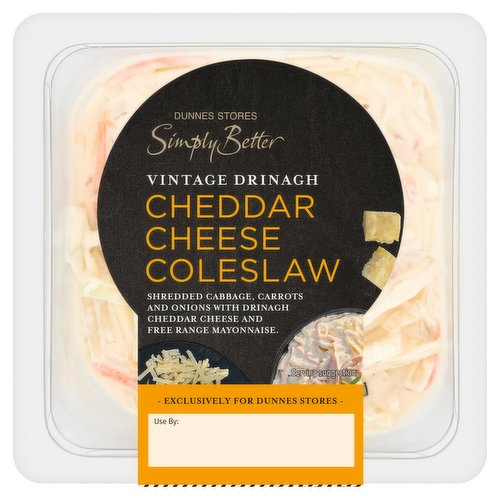 Shredded cabbage, carrot and onion with Vintage Irish White Drinagh Cheddar Cheese in a Free Range Mayonnaise Dressing<br/><br/><b>Pack Size</b><br/>220g ℮<br/><br/><br/><b>Ingredients</b><br/>Rapeseed Oil<br/>Cabbage (28%)<br/>Carrot (13%)<br/>Vintage Drinagh Cheddar Cheese (<span style='font-weight: bold;'>Milk</span>) (10%)<br/>Pasteurised Free Range <span style='font-weight: bold;'>Egg</span> Yolk<br/>Onion (3%)<br/>Red Mature Cheddar Cheese (<span style='font-weight: bold;'>Milk</span>, Colour: Beta-Carotene) (3%)<br/>Spirit Vinegar<br/>Sugar<br/>Chives<br/>Salt<br/><span style='font-weight: bold;'>Mustard</span> Powder<br/><br/><b>Allergy Advice</b><br/>For allergens, see ingredients in bold.<br/><br/><br/><b>Storage Type</b><br/>Chilled<br/><br/><b>Storage and Usage Statements</b><br/>Keep Refrigerated<br/><br/><b>Storage</b><br/>Keep refrigerated 0°C to + 4°C.<br/>
- Consume within 48 hours of opening and by ‘use by' date.<br/>
- For use by date, see top of pack.<br/><br/><b>Storage Conditions</b><br/>Min Temp °C 0<br/>Max Temp °C 4<br/><br/>Packed In - Northern Ireland<br/><br/><b>Origin</b><br/>Packed in Northern Ireland<br/>Co. Armagh<br/><br/><b>Company Name</b><br/>Dunnes Stores<br/><br/><b>Company Address</b><br/>Dunnes Stores,<br/>
46-50 South Great George's Street,<br/>
Dublin 2.<br/>
<br/>
Dunnes Stores,<br/>
Store 3,<br/>
Forestside S.C.,<br/>
Upr. Galwally Rd.,<br/>
Belfast,<br/>
N.Ireland,<br/>
BT8 6FX.<br/><br/><b>Return To</b><br/>Dunnes Stores,<br/>
46-50 South Great George's Street,<br/>
Dublin 2.<br/>
<br/>
Dunnes Stores,<br/>
Store 3,<br/>
Forestside S.C.,<br/>
Upr. Galwally Rd.,<br/>
Belfast,<br/>
N.Ireland,<br/>
BT8 6FX.<br/>