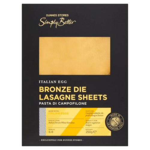 Italian Egg Pasta Made with Durum Wheat Semolina<br/><br/><b>Features</b><br/>Italian Egg Pasta Made with Durum Wheat Semolina<br/>Free from Artificial Colours, Flavours and Preservatives<br/>Suitable for Vegetarians<br/><br/><b>Lifestyle</b><br/>Suitable for Vegetarians<br/><br/><b>Pack Size</b><br/>250g ℮<br/><br/><b>Usage Count</b><br/>Number of uses - Servings - 6-8<br/><br/><br/><b>Ingredients</b><br/>Italian Durum <span style='font-weight: bold;'>Wheat</span> Semolina (67%)<br/>Italian Pasteurised Whole <span style='font-weight: bold;'>Egg</span> (33%)<br/><br/><b>Allergy Advice</b><br/>For allergens, including Cereals containing Gluten, see ingredients in bold.<br/><br/><br/><b>Allergy Text</b><br/>May also contain Soya.<br/><br/><br/><b>Storage Type</b><br/>Ambient<br/><br/><b>Storage</b><br/>- Store in a cool dry place.<br/>
- Once opened consume within 30 days.<br/>
- For 'best before' date, see side of pack.<br/><br/><b>Preparation and Usage</b><br/>Cooking Instructions<br/>
These lasagne sheets can be cooked without a preliminary boiling when preparing a homemade lasagne. If you prefer, you can also precook the sheets by dipping them into boiling water salted water for 1 minute.<br/><br/>Country of Origin - Italy<br/>Packed In - Italy<br/><br/><b>Origin</b><br/>Produced and packed in Italy<br/><br/><b>Company Name</b><br/>Dunnes Stores<br/><br/><b>Company Address</b><br/>46-50 South Great George's Street,<br/>
Dublin 2.<br/>
<br/>
Store 3,<br/>
Forestside S.C.,<br/>
Upr. Galwally Rd.,<br/>
Belfast,<br/>
BT8 6FX.<br/><br/><b>Durability after Opening</b><br/>Consume Within - Days - 30<br/><br/><b>Return To</b><br/>Our Quality Guarantee<br/>
Dunnes Stores is a brand of quality and better value since 1944. If you try and are not entirely satisfied with this Dunnes Stores product, please return the item with the original packaging and receipt to the store and we will be happy to replace or refund it for you. This does not affect your statutory rights.<br/>
Dunnes Stores,<br/>
46-50 South Great George's Street,<br/>
Dublin 2.<br/>
<br/>
Dunnes Stores,<br/>
Store 3,<br/>
Forestside S.C.,<br/>
Upr. Galwally Rd.,<br/>
Belfast,<br/>
BT8 6FX.<br/>