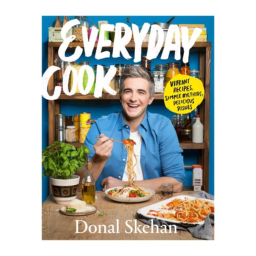 Everyday Cook : Vibrant Recipes, Simple Methods, Delicious Dishes