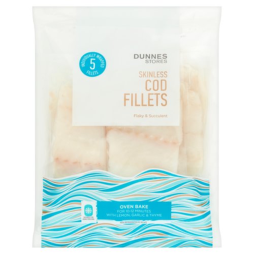 5 Skinless Cod Fillets (Defrosted)<br/><br/><b>Features</b><br/>Flaky & succulent<br/>Oven Bake for 10-12 Minutes with Lemon, Garlic & Thyme<br/>Responsibly Sourced<br/><br/><b>Pack Size</b><br/>600g ℮<br/><br/><b>Usage Other Text</b><br/>Number of Servings Per Pack: 5<br/><br/><b>Usage Count</b><br/>Number of uses - Servings - 5<br/><br/><br/><b>Ingredients</b><br/>Cod (<span style='font-weight: bold;'>Fish</span>) (100%)<br/><br/><b>Allergy Advice</b><br/>For allergens, see ingredients in bold.<br/><br/><br/><b>Safety Warning</b><br/>CAUTION<br/>
- This product is raw and must be cooked.<br/>
- Whilst every effort has been made to remove all bones, some may remain.<br/>
- FOOD SAFETY TIP: Wash all surfaces, utensils and hands after contact with raw seafood. Keep all raw and cooked products separate.<br/><br/><b>Storage Type</b><br/>Chilled<br/><br/><b>Storage and Usage Statements</b><br/>Suitable for Home Freezing<br/>Keep Refrigerated<br/><br/><b>Storage</b><br/>Keep refrigerated 0ºC to +4ºC.<br/>
- Once individual pouch is opened, consume within 24 hours and by 'use by' date.<br/>
- Suitable for home freezing.<br/>
- If freezing, freeze on the day of purchase and consume within 1 month.<br/>
- If freezing, cook from frozen for best results.<br/>
- Defrost thoroughly in a refrigerator before cooking and use within 24 hours.<br/>
- Once thawed do not refreeze.<br/>
- This product may have been previously frozen and defrosted to chill temperatures under controlled conditions. Further freezing will not affect the quality.<br/><br/><b>Storage Conditions</b><br/>Min Temp °C 0<br/>Max Temp °C 4<br/><br/><b>Cooking Guidelines</b><br/>Cooking Instructions - General - Cooking times will vary with appliances, the following are guidelines only.<br/>
Ensure product is piping hot throughout.<br/>
Do not reheat.<br/>Microwave - From Frozen - 4 mins.<br/>
Remove outer packaging. Cod fillets can be cooked in their individual pouches for extra succulence. Pierce the pouch several times. Place one pouch on a microwavable plate and cook for time indicated. Allow to stand for 1 minute. Take care when opening the pouch as steam will escape and juices will be hot.<br/>Microwave - From Chilled - 3 mins.<br/>
Remove outer packaging. Cod fillets can be cooked in their individual pouches for extra succulence. Pierce the pouch several times. Place one pouch on a microwavable plate and cook for time indicated. Allow to stand for 1 minute. Take care when opening the pouch as steam will escape and juices will be hot.<br/>Oven cook - From Frozen - 200°C, Fan 180°C, Gas 6, 20-25 mins.<br/>
Remove all packaging. Preheat oven. Wrap the cod loosely in parchment paper. Place on a baking tray on the middle shelf of the oven and cook for time indicated.<br/>Oven cook - From Chilled - 200°C, Fan 180°C, Gas 6, 10-12 mins.<br/>
Remove all packaging. Preheat oven. Wrap the cod loosely in parchment paper. Place on a baking tray on the middle shelf of the oven and cook for time indicated.<br/>
800W<br/>
From chilled 3 mins.<br/>
From frozen 4 mins.<br/>Shallow Fry - From Chilled - Remove all packaging. Preheat 5ml of oil in a pan over a Medium heat. Place the cod in pan and cook gently for 8-10 minutes, turning halfway through cooking.<br/><br/><b>Preparation and Usage</b><br/>Our Suggestions<br/>
Serving<br/>
- When wrapping the cod in parchment paper, create a parcel by adding lemon wedges, a crushed clove of garlic and some thyme.<br/><br/><b>Origin</b><br/>Cod (Gadus morhua) caught in Norwegian Sea, Barents Sea, Spitzbergen, Bear Island, Iceland & Faroes Grounds (FAO 27)<br/>Caught by trawls<br/>Packed in Co. Cork<br/><br/><b>Company Name</b><br/>Dunnes Stores<br/><br/><b>Company Address</b><br/>46-50 South Great George's Street,<br/>
Dublin 2.<br/>
<br/>
Store 3,<br/>
Forestside S.C.,<br/>
Upr. Galwally Rd.,<br/>
Belfast,<br/>
BT8 6FX.<br/><br/><b>Durability after Opening</b><br/>Consume Within - Hours - 24<br/><br/><b>Return To</b><br/>Dunnes Stores,<br/>
46-50 South Great George's Street,<br/>
Dublin 2.<br/>
<br/>
Dunnes Stores,<br/>
Store 3,<br/>
Forestside S.C.,<br/>
Upr. Galwally Rd.,<br/>
Belfast,<br/>
BT8 6FX.<br/>