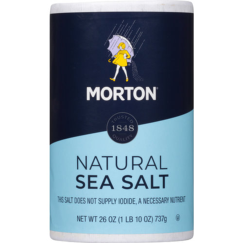Non-GMO. This salt does not supply iodide, a necessary nutrient. Trusted 1848 Quality. Natural Sea Salt: Best for cooking, baking and seasoning at the table. Morton is the natural choice for sea salt. Our pure salt crystals measure much like table salt, making Morton Natural Sea Salt perfect for your everyday cooking and baking needs. www.mortonsalt.com. how2recycle.info.  Facebook: Facebook.com/MortonSalt. Instagram: Instagram(at)mortonsalt Questions? 1-800-789-Salt (7258). Get our recipes, tips and tricks at www.mortonsalt.com. Did you know that it's important to have more than one type of salt in your kitchen? Try Morton Himalayan Pink Salt in fine and coarse grains. Choosing the right grain size can make a big difference in your meals. Fine: Best for blending & baking. Coarse: Best for finishing & adding texture. Product of Bahamas.