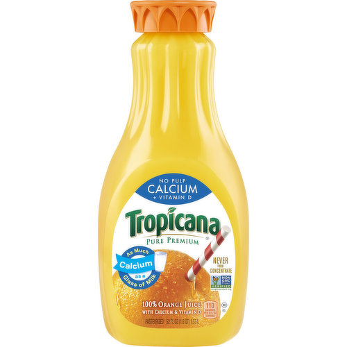 110 calories per 8 fl oz serving. Non GMO Project verified. nongmoproject.org. Pure premium. As much calcium as a glass of milk. Never from concentrate. Pasteurized. Question or comments? Call 1-800-237-7799. Visit Tropicana.com for more nutrition information. Please recycle. Contains orange juice from US and Brazil.